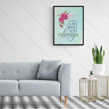 I Am With You Always - Matthew 28:20 - Personalized