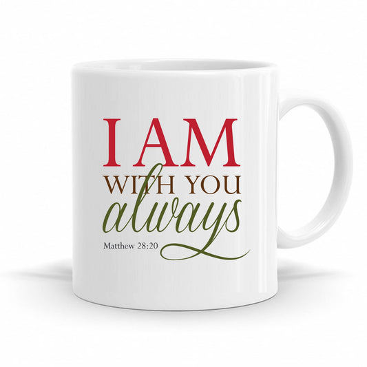 I Am With You Always - Matthew 28:20