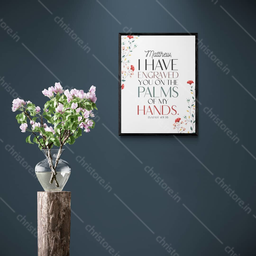 I Have Engraved You On The Palm Of My Hands - Isaiah 49:16 - Personalized