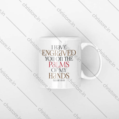 I Have Engraved You On The Palm Of My Hands - Isaiah 49:16