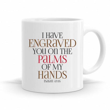I Have Engraved You On The Palm Of My Hands - Isaiah 49:16
