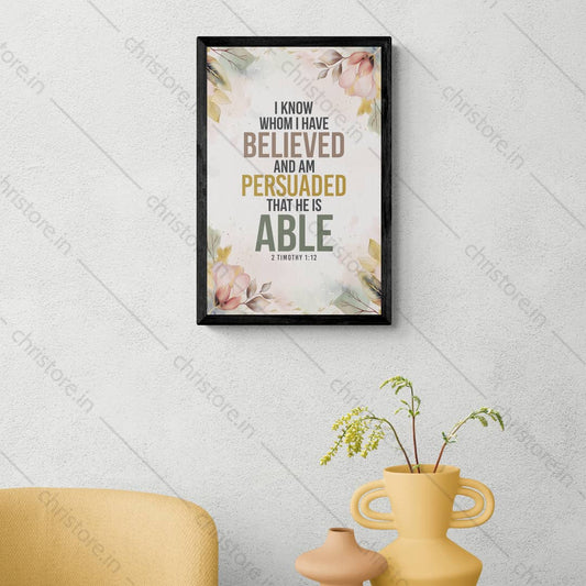 I Know Whom I Have Believed – 2 Timothy 1:12