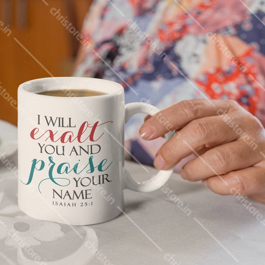I Will Exalt And Praise Your Name - Isaiah 25:1