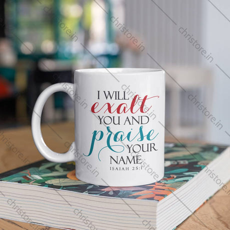 I Will Exalt And Praise Your Name - Isaiah 25:1