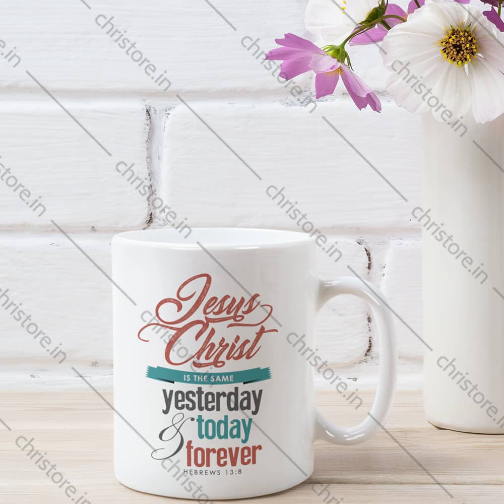Jesus Christ Is The Same Yesterday, Today, And Forever - Hebrews 13:8