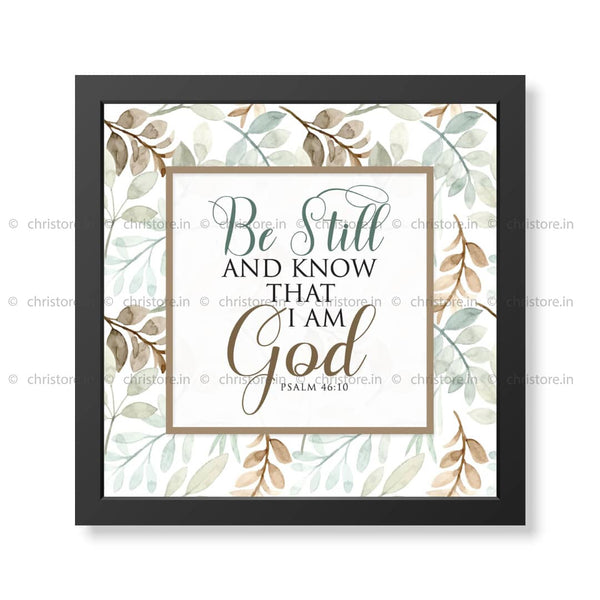 Be Still And Know That I am God - Psalm 46:10