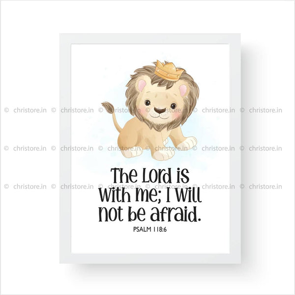 Kids: The Lord Is With Me I Will Not Be Afraid - Psalm 118:6