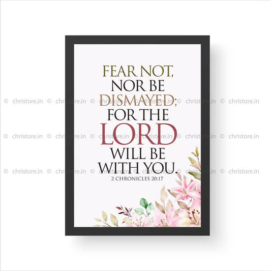 Fear Not, Nor Be Dismayed For The Lord - 2 Chronicles 20:17