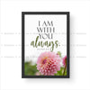 I Am With You Always - Matthew 28:20