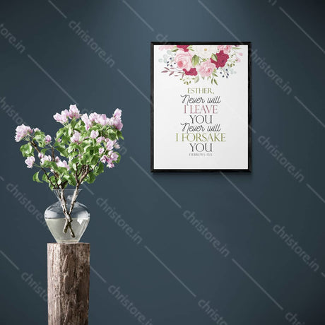 Never Will I Leave You, Never Will I Forsake You - Hebrews 13:5 - Personalized