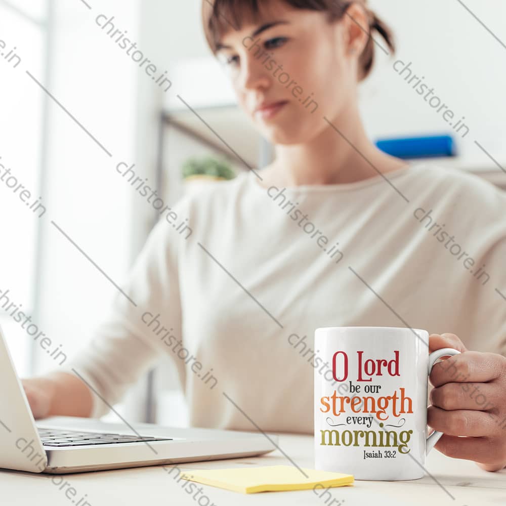 O Lord Be Our Strength Every Morning - Isaiah 33:2