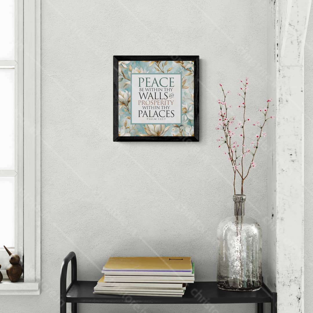 Peace be within your walls, Prosperity within your palaces - Psalm 122:7