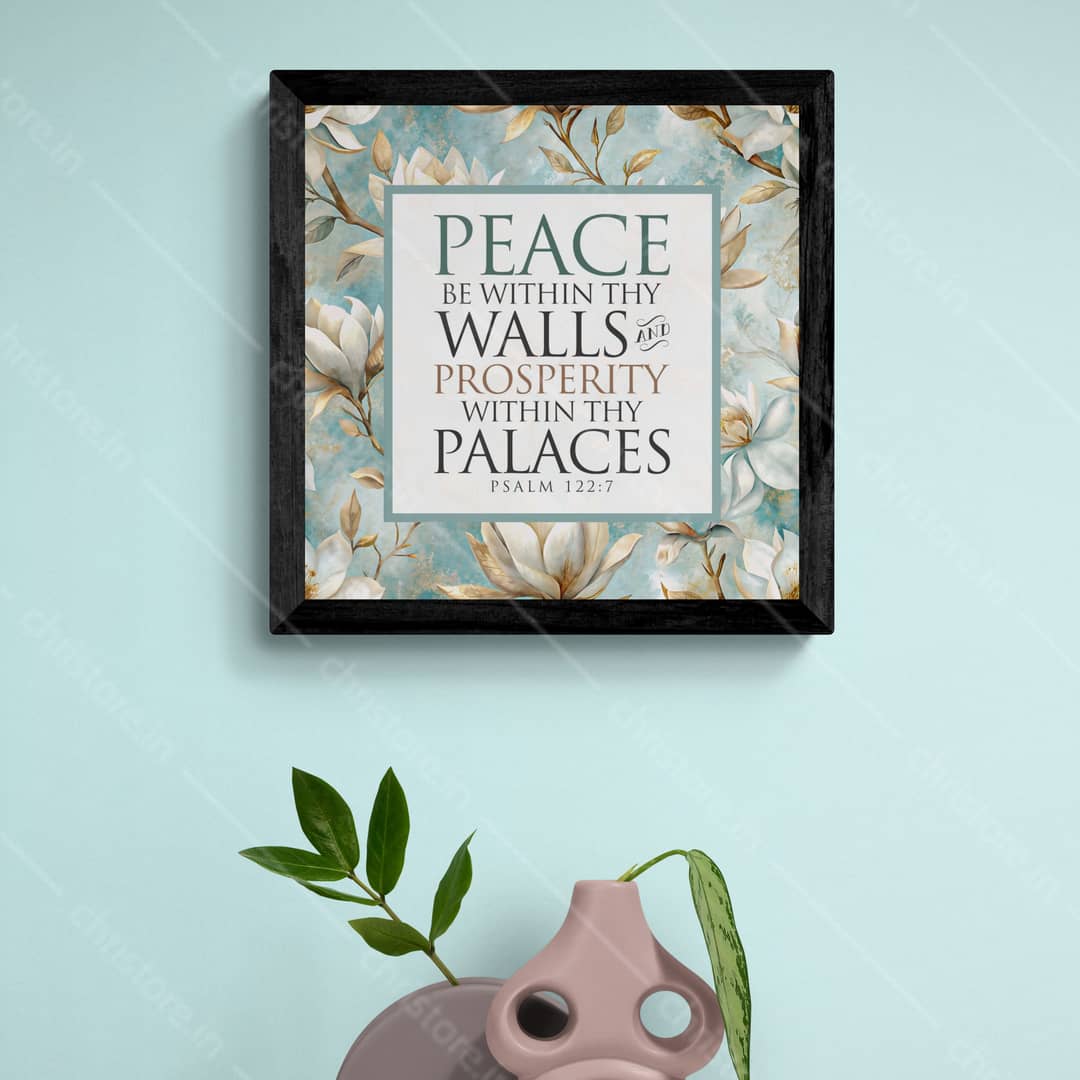 Peace be within your walls, Prosperity within your palaces - Psalm 122:7