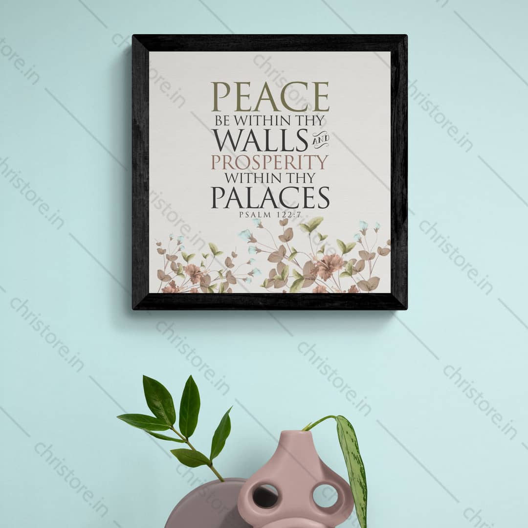 Peace be within your walls, Prosperity within your palaces - Psalm 122:7