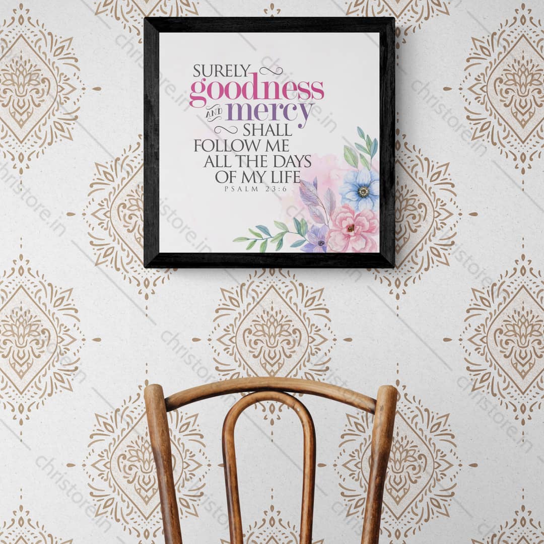 Surely Goodness And Mercy Shall Follow - Psalm 23:6