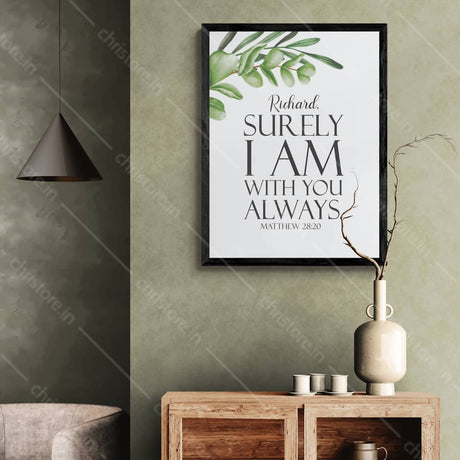 Surely I Am With You Always - Matthew 28:20 - Personalized