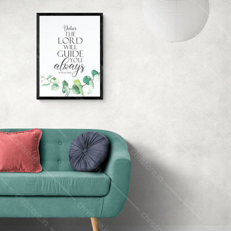 The Lord Will Guide Me Always - Isaiah 58:11 - Personalized