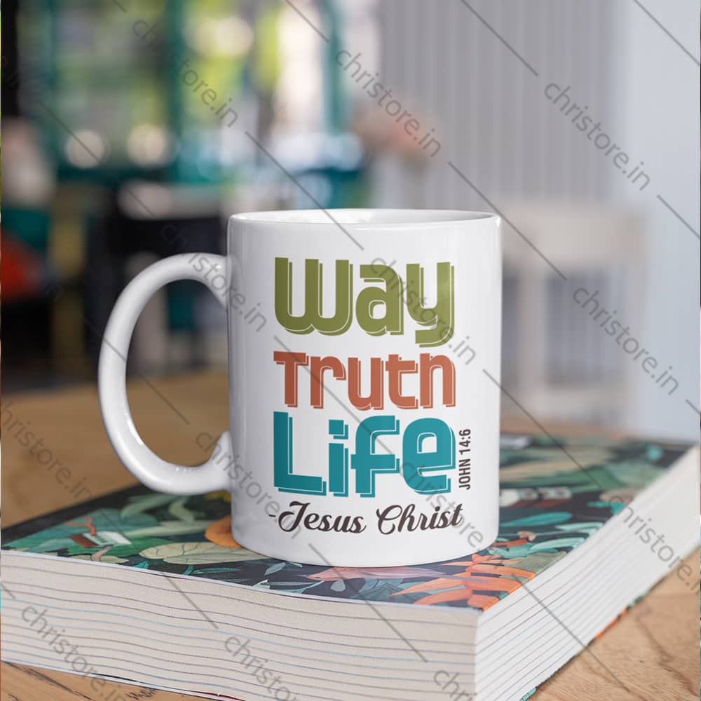 Way, Truth & Life - Jesus Christ - John 14:6